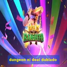 dungeon ni deai dublado